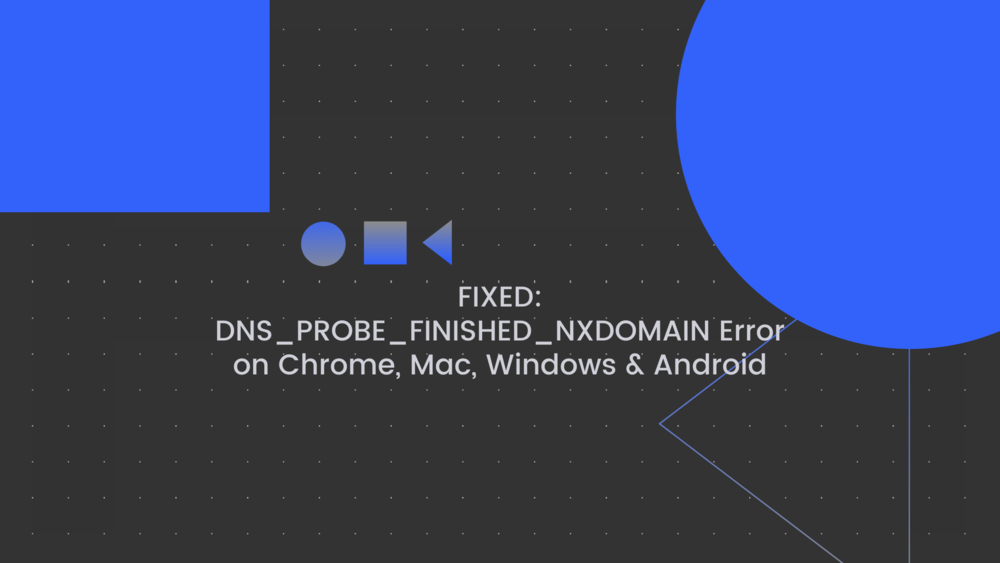 Fix "Website cannot be found" error in macOS, Windows, Android, and Chrome